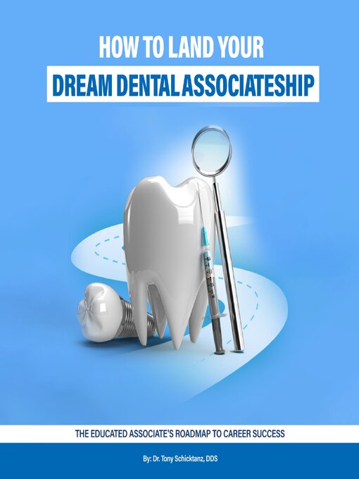 Title details for How to Land Your Dream Dental Associateship by Dr. Tony Schicktanz DDS - Available